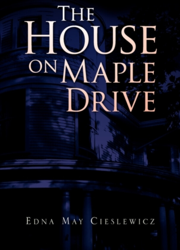 The House on Maple Drive av Edna May Cieslewicz (Hardcover)