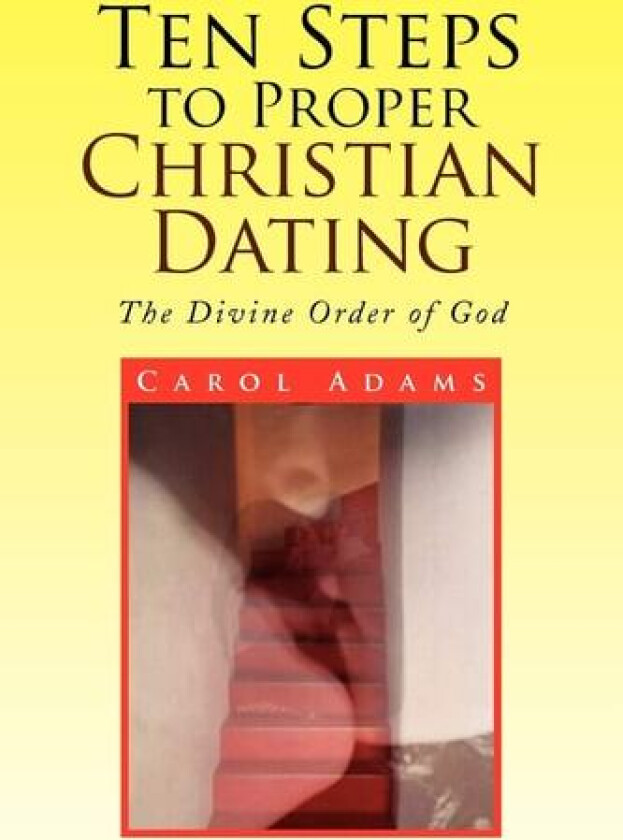 Ten Steps to Proper Christian Dating av Carol A Adams (Paperback)