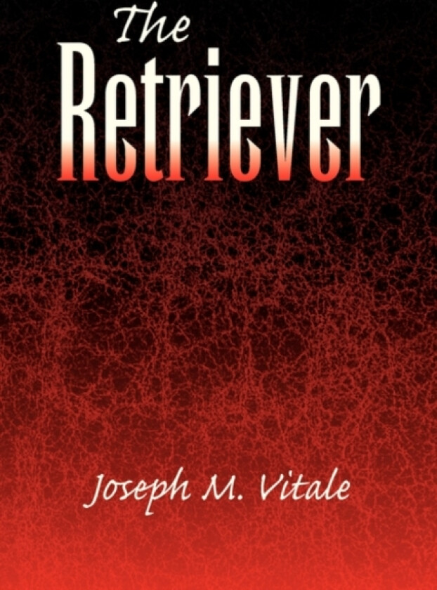 The Retriever av Joseph M Vitale (Hardcover)