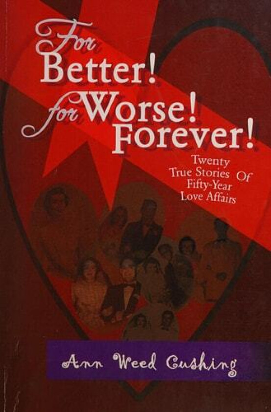 For Better! for Worse! Forever! av Ann Weed Cushing (Hardcover)