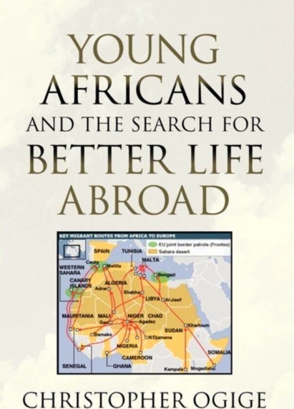 Young Africans and the Search for Better Life Abroad av Christopher Ogige (Paperback)