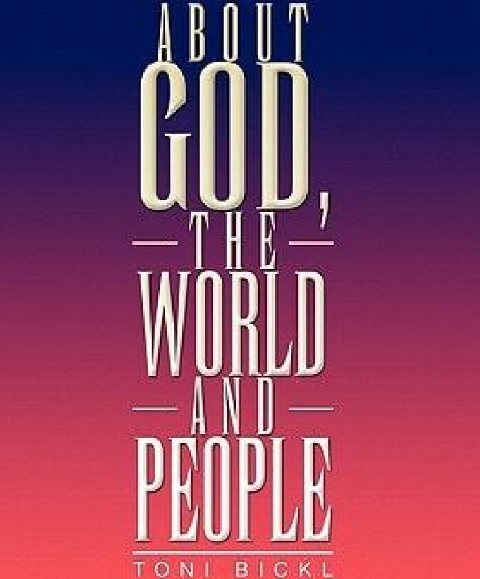About God, the World and People av Toni Bickl (Hardcover)