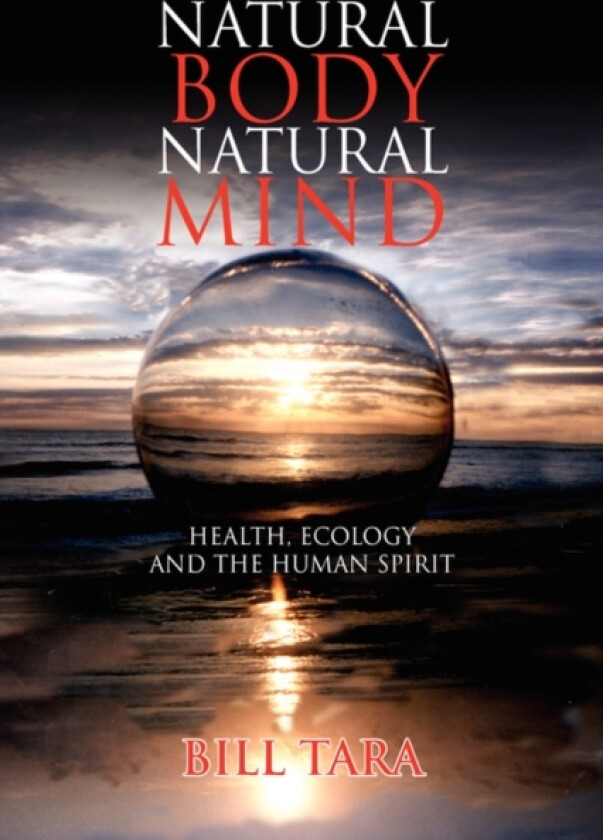 Natural Body Natural Mind av Bill Tara (Paperback)