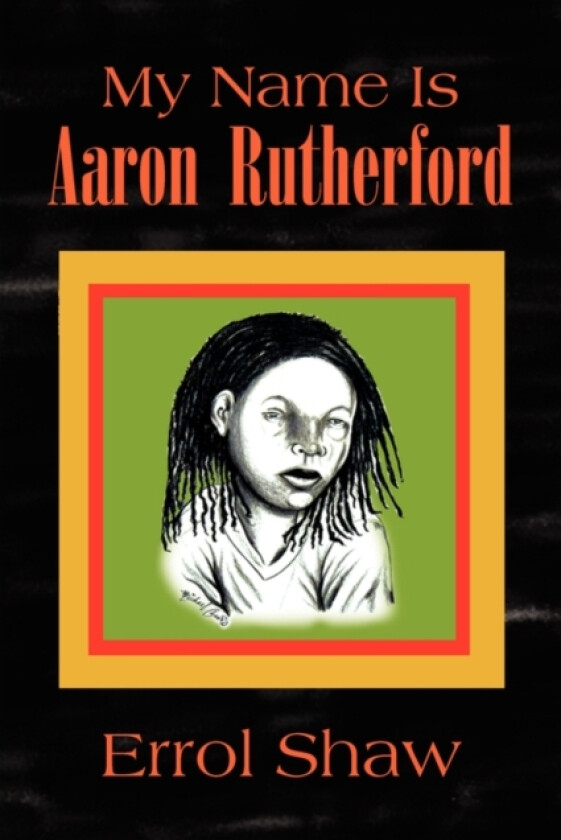 My Name Is Aaron Rutherford av Errol Shaw (Hardcover)