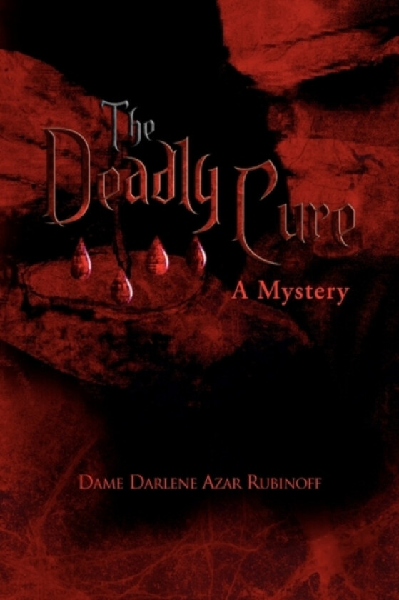 The Deadly Cure av Dame Darlene Azar Rubinoff (Hardcover)