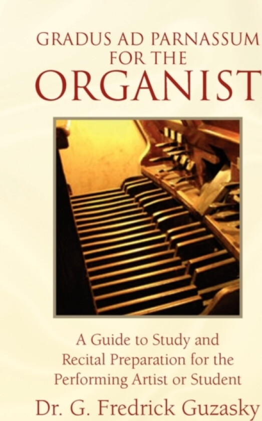 Gradus Ad Parnassum for the Organist av Dr G Fredrick Dr Guzasky (Paperback)