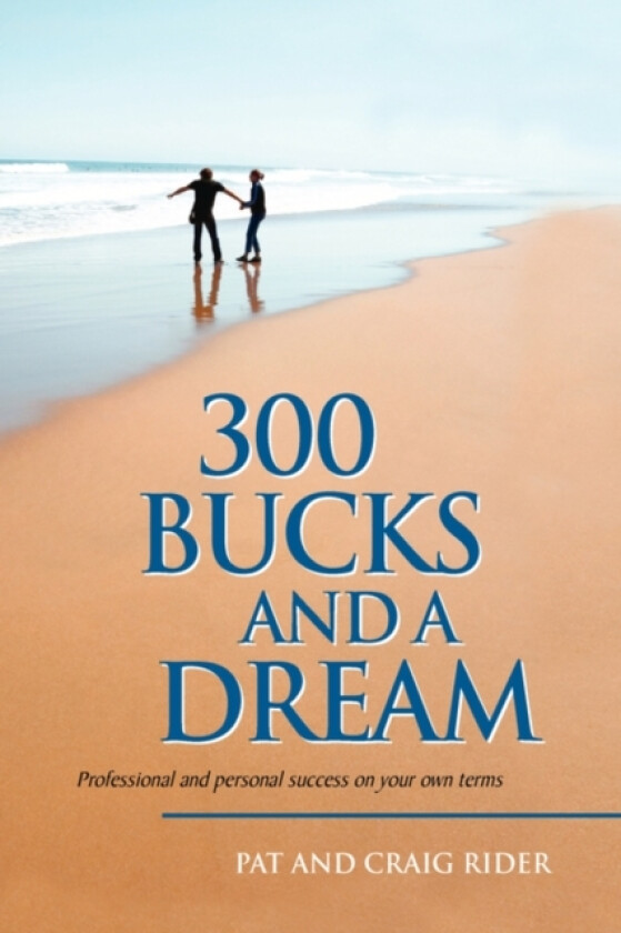 300 Bucks and a Dream av And Craig Rider Pat and Craig Rider, Pat and Craig Rider (Paperback)