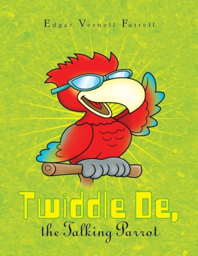 Twiddle De, the Talking Parrot av Edgar Vernell Futrell (Paperback)