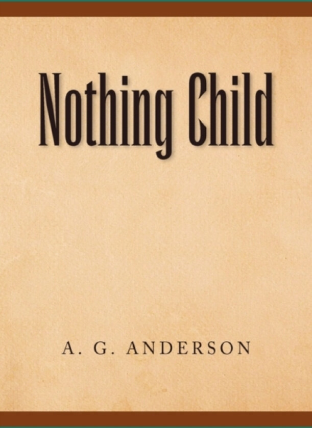 Nothing Child av A G Anderson (Hardcover)