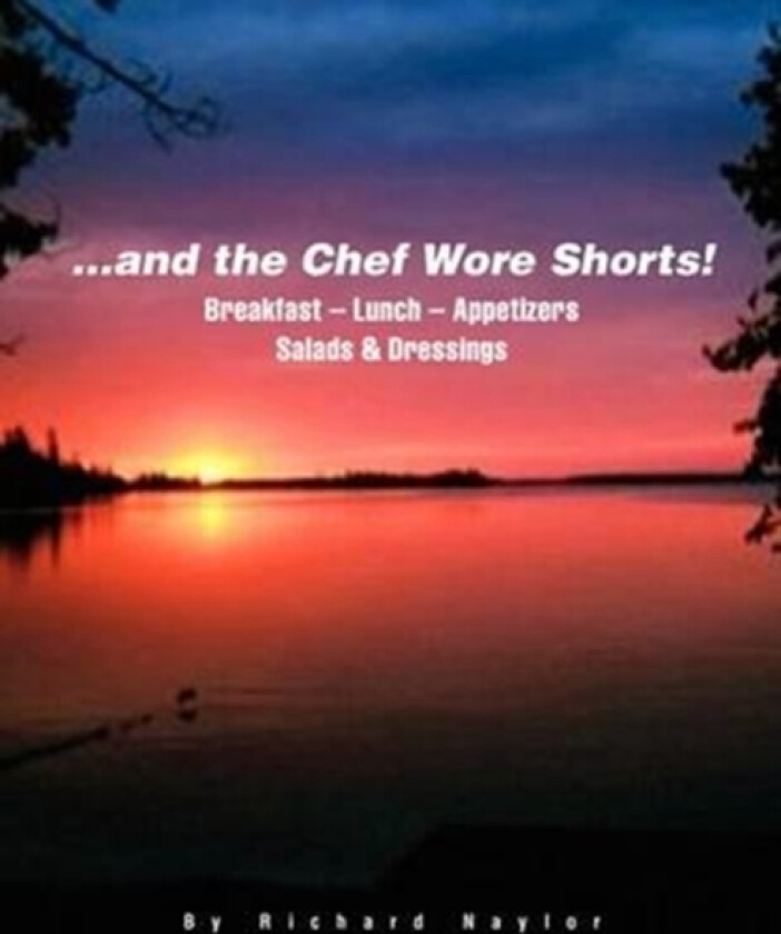 ...and The Chef Wore Shorts! av Richard Naylor (Paperback)