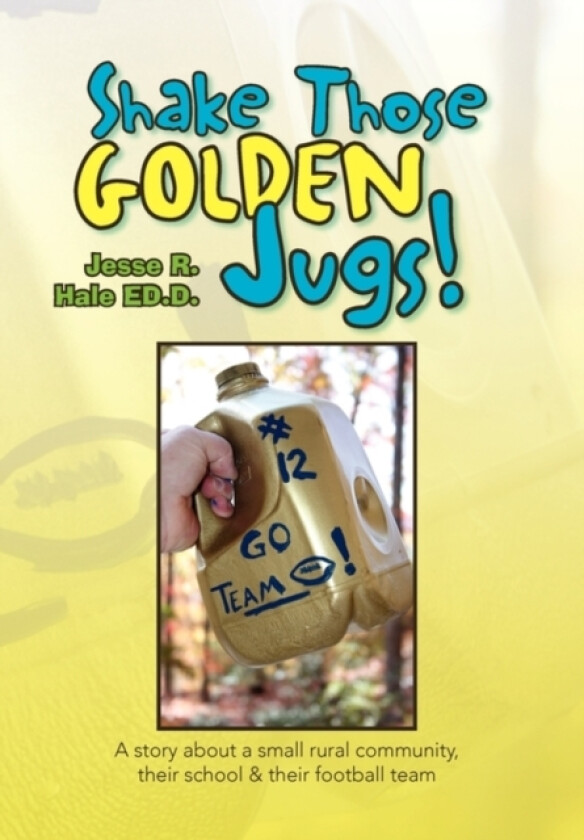 Shake Those Golden Jugs! av Jesse R Dr Hale (Hardcover)