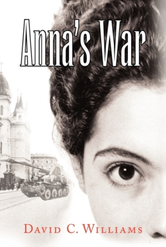Anna's War av Professor David C Williams (Hardcover)
