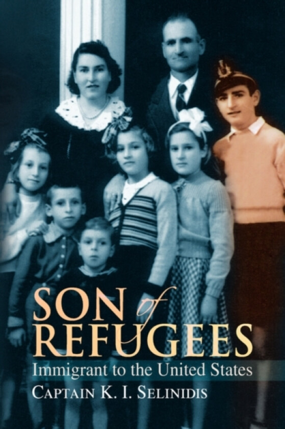 Son of Refugees av Captain K I Selinidis, Ioannis Konstantinos Selinidis (Hardcover)