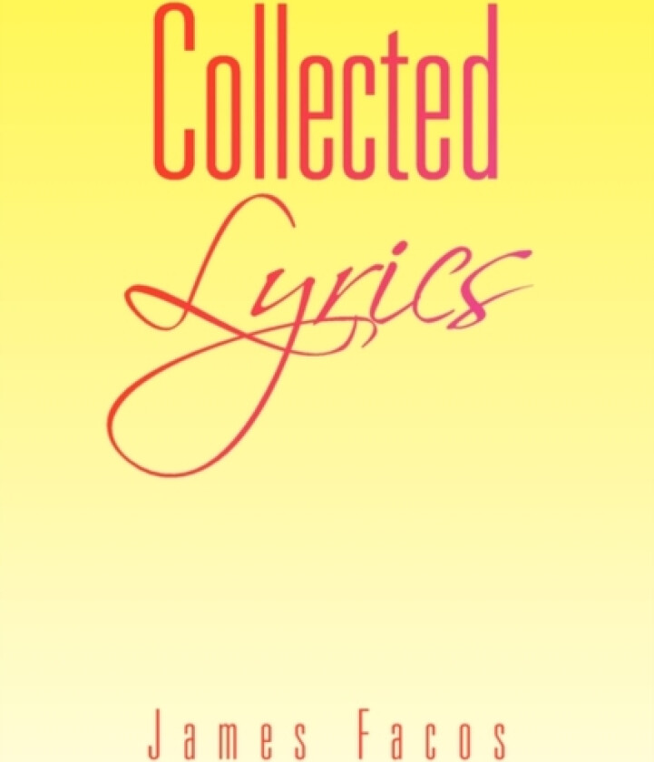 Collected Lyrics av James Facos (Paperback)