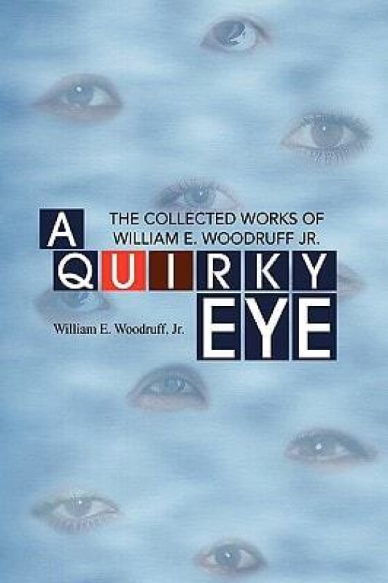 A Quirky Eye av William E. Jr. Woodruff (Hardcover)