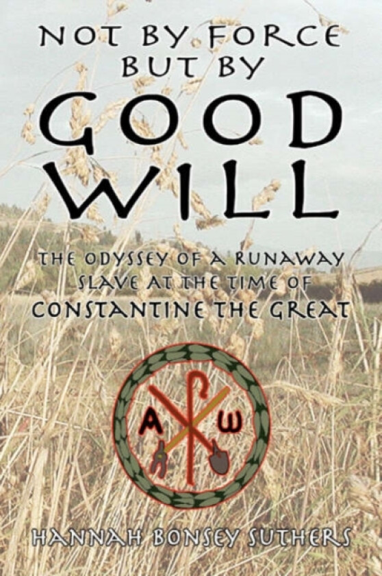 Not by Force But by Good Will av Hannah Bonsey Suthers (Hardcover)