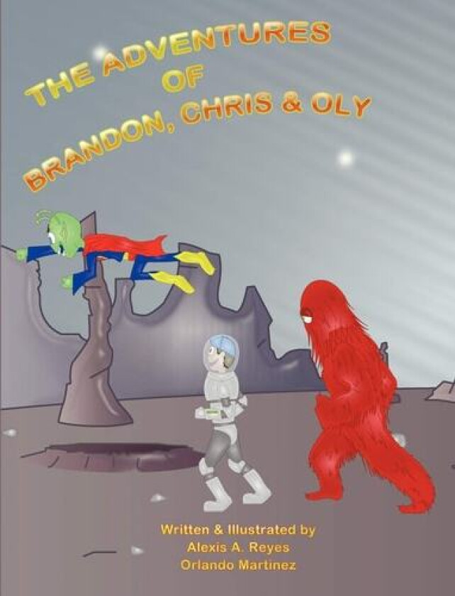 The Adventures of Brandon, Chris & Oly av Alexis A. Reyes, Orlando Martinez (Paperback)