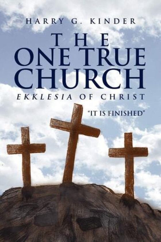 The One True Church av Harry G Kinder (Paperback)
