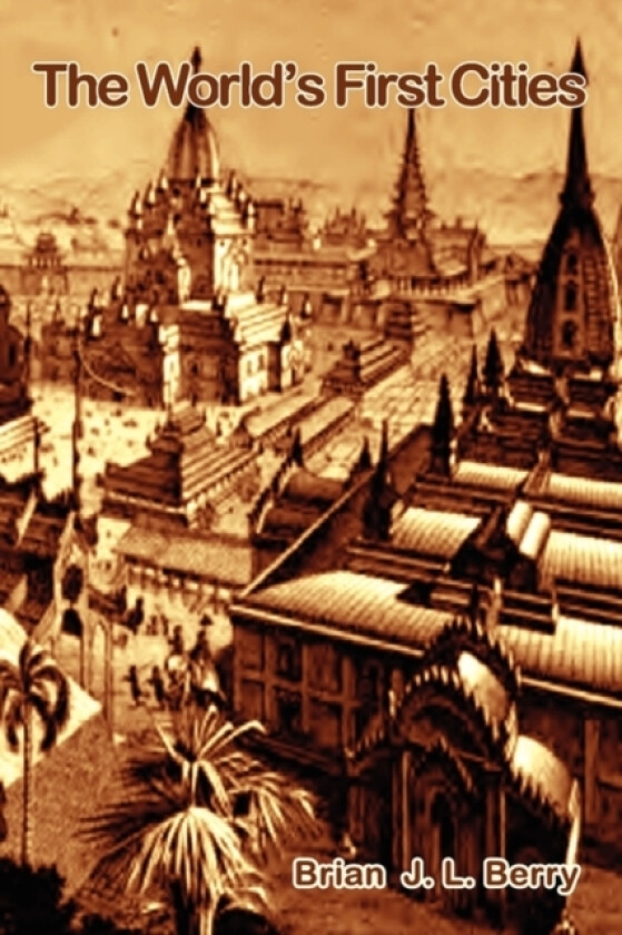 The World's First Cities av Brian J.L. Berry (Paperback)