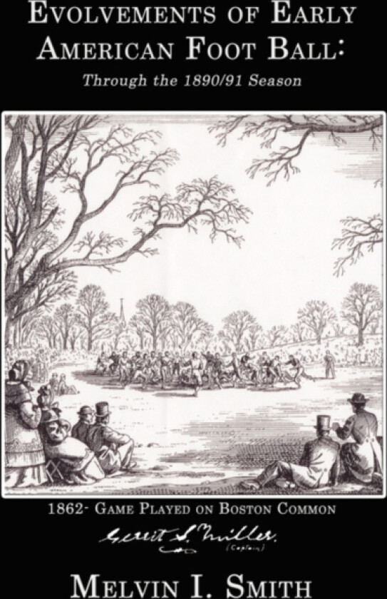 Evolvements of Early American Foot Ball av Melvin I. Smith (Hardcover)
