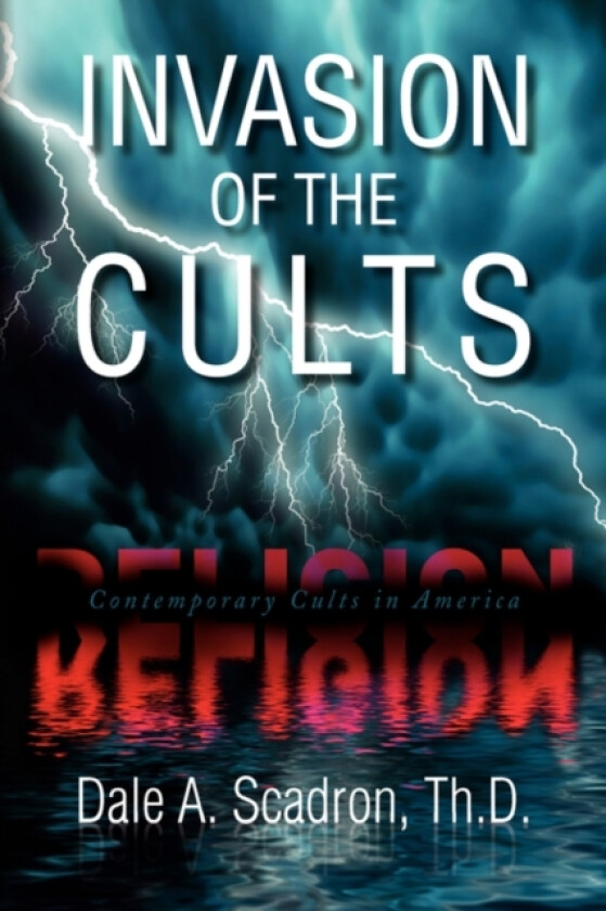 Invasion of the Cults av Dale A Th D Scadron (Hardcover)