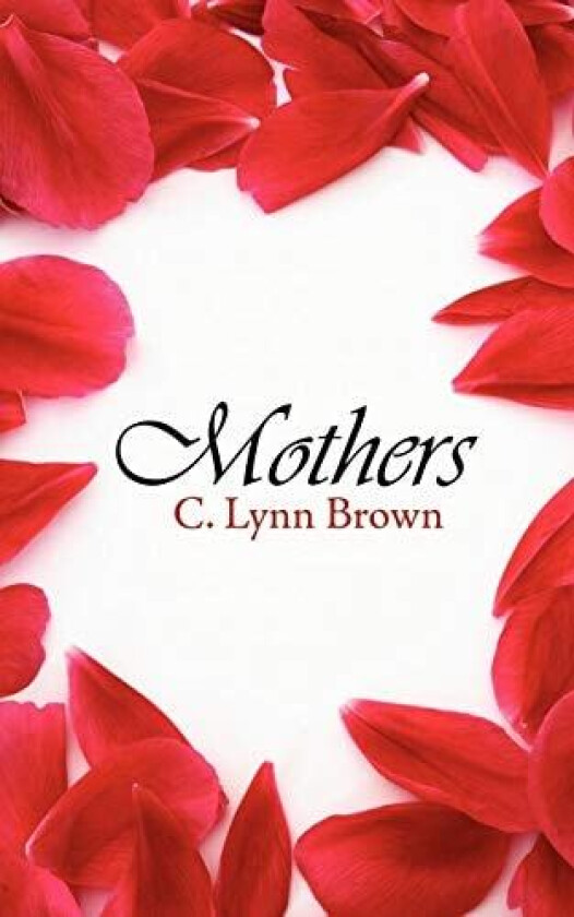 Mothers av C. Lynn Brown (Paperback)