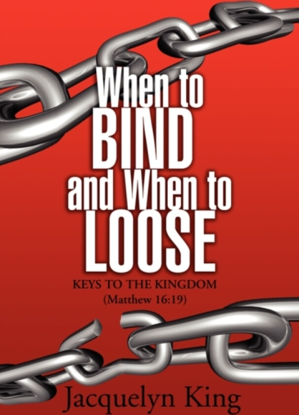 When to Bind and When to Loose av Jacquelyn King (Paperback)