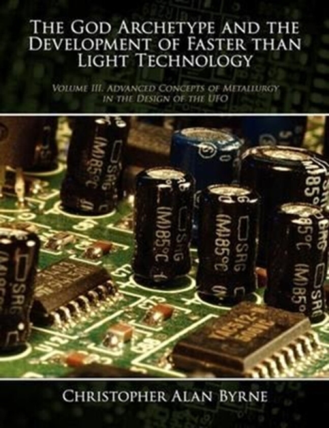 The God Archetype and the Development of Faster Than Light Technology av Christopher Alan Byrne (Paperback)