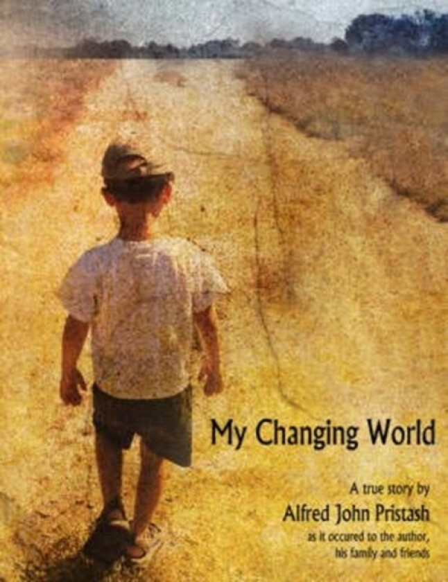 My Changing World av Alfred John Pristash (Paperback)