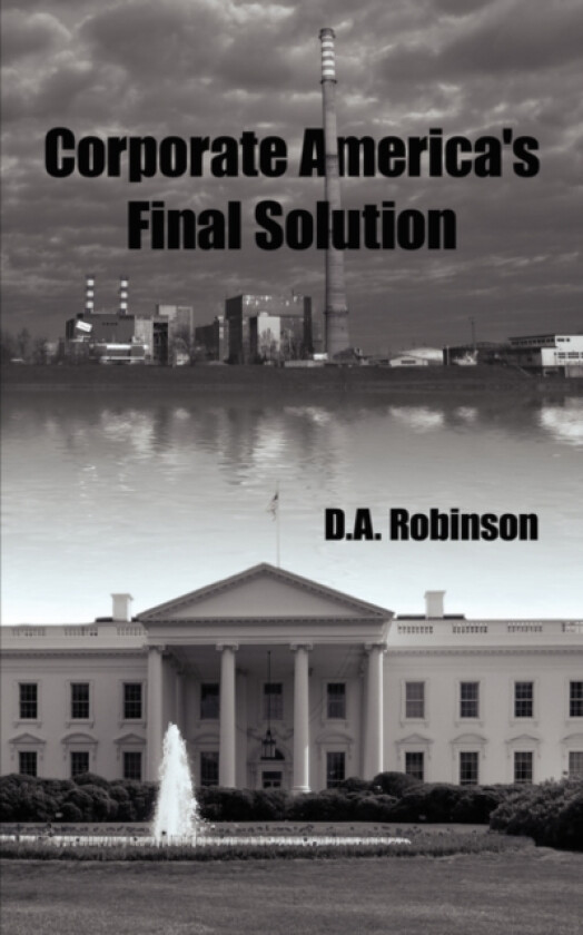 Corporate America's Final Solution av D.A. Robinson (Paperback)