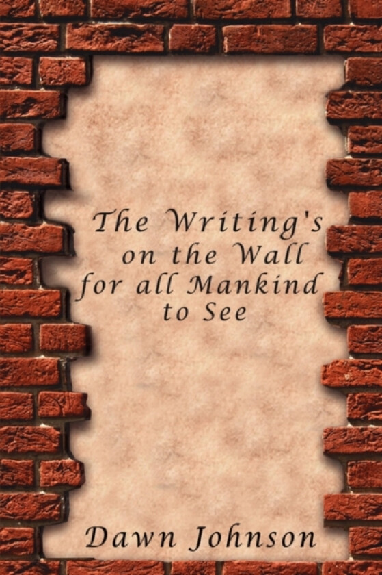 The Writing's on the Wall for All Mankind to See av Dawn Johnson (Paperback)