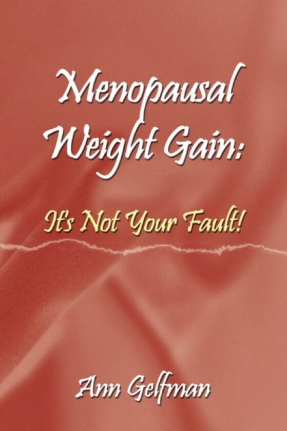 Menopausal Weight Gain av Ann Gelfman (Paperback)