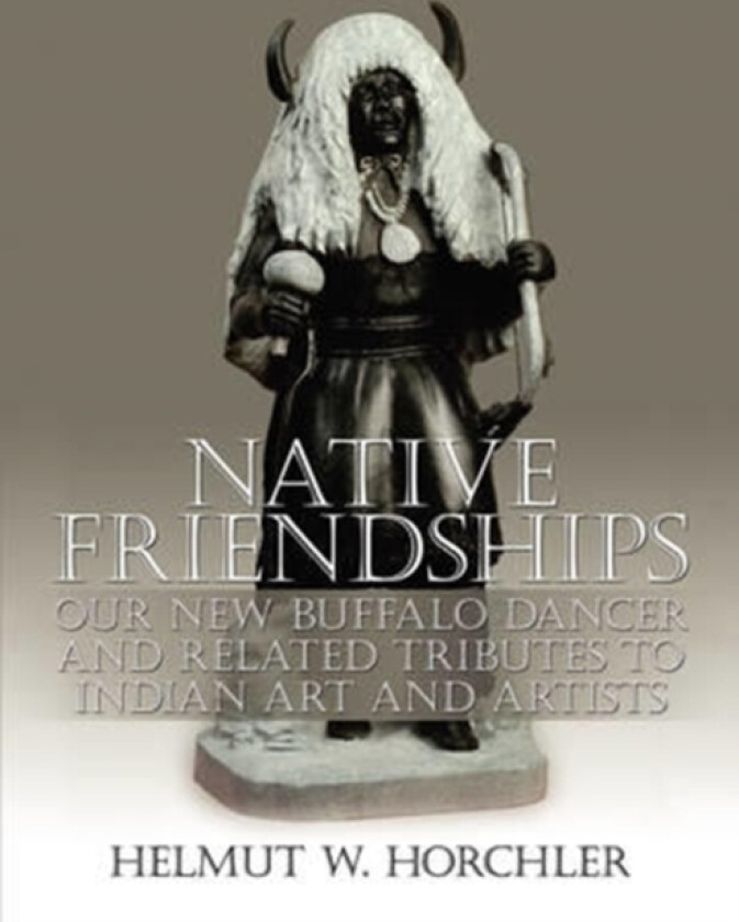 Native Friendships av Helmut W. Horchler (Paperback)