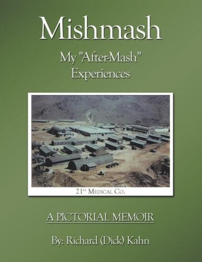 Mishmash - My "After-Mash" Experiences av Richard Kahn (Paperback)