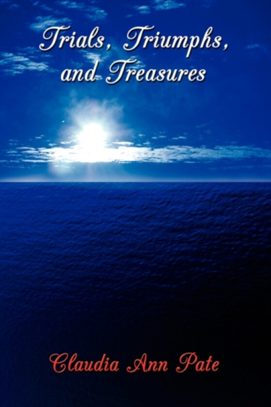 Trials, Triumphs, and Treasures av Claudia Ann Pate (Paperback)