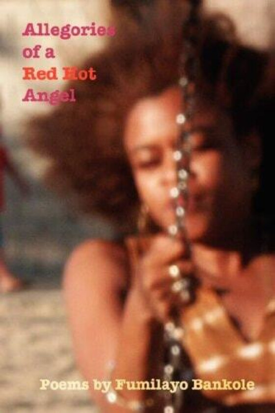 Allegories of a Red Hot Angel av Fumilayo Bankole (Paperback)