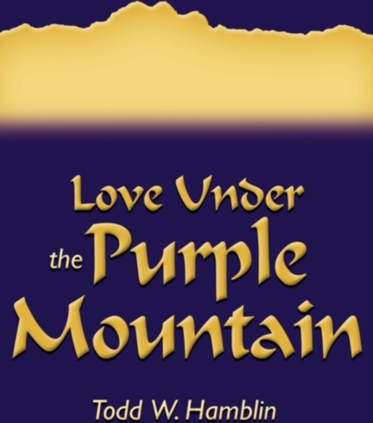 Love Under the Purple Mountain av Todd W Hamblin (Paperback)