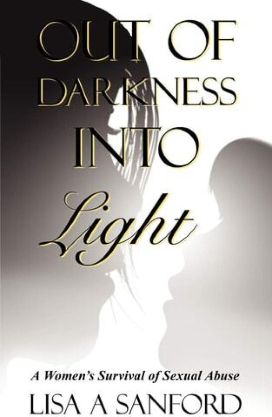 Out of Darkness Into Light av Lisa A Sanford (Paperback)