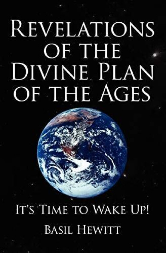 Revelations of the Divine Plan of the Ages: It's Time to Wake Up! av Basil Hewitt (Paperback)