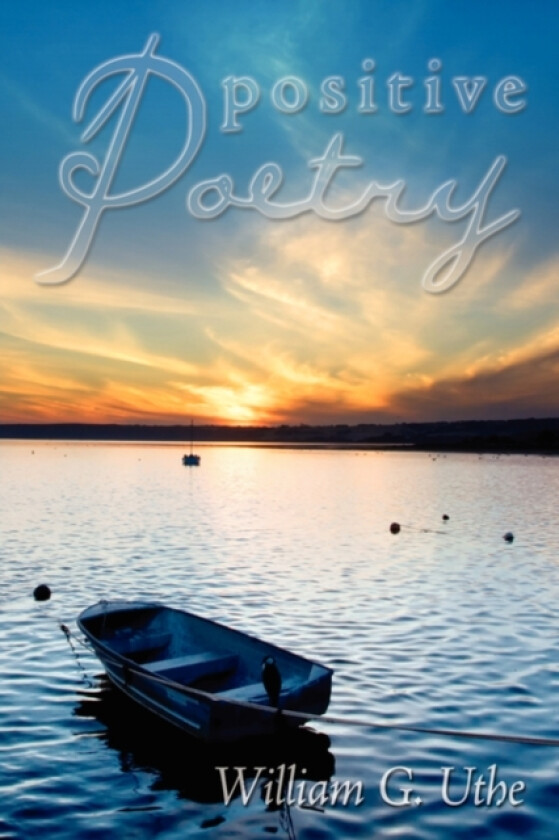 Positive Poetry av William G Uthe (Paperback)