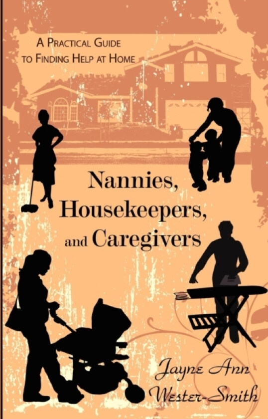 Nannies, Housekeepers, and Caregivers av Jayne Ann Wester-Smith (Paperback)
