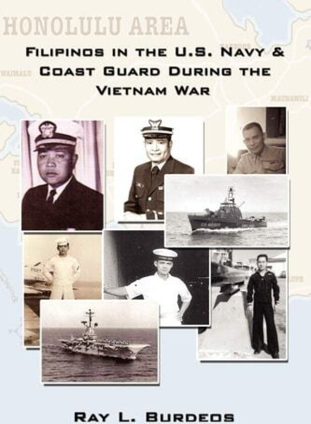 Filipinos in the U.S. Navy & Coast Guard During the Vietnam War av Ray L. Burdeos (Paperback)