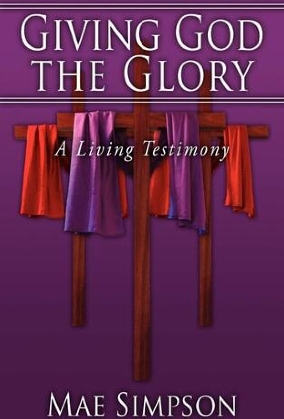 Giving God the Glory av Mae Simpson (Paperback)