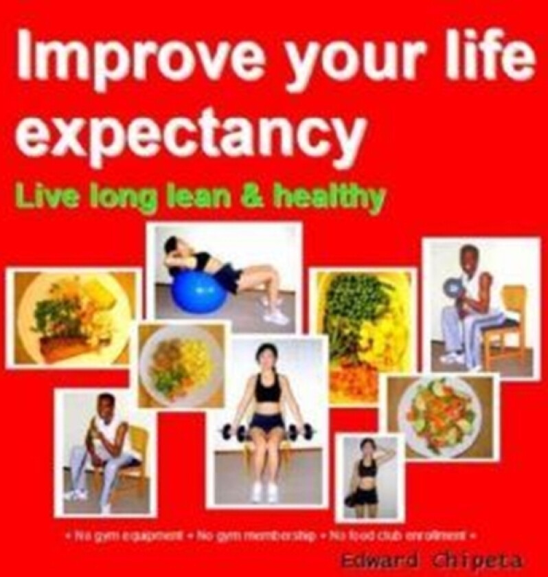 Improve Your Life Expectancy av Edward Chipeta (Paperback)
