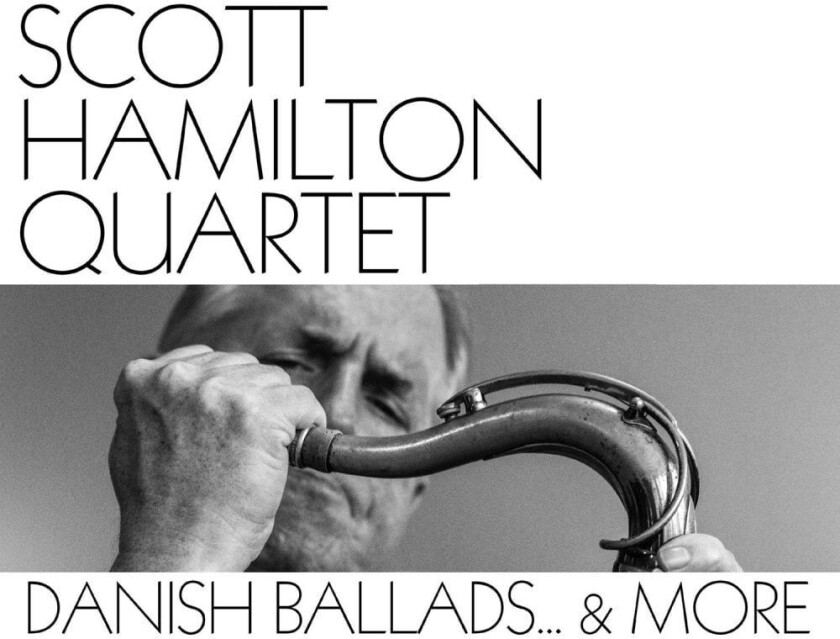 Scott Hamilton Scott Quartet: Danish Ballads... & More (CD)