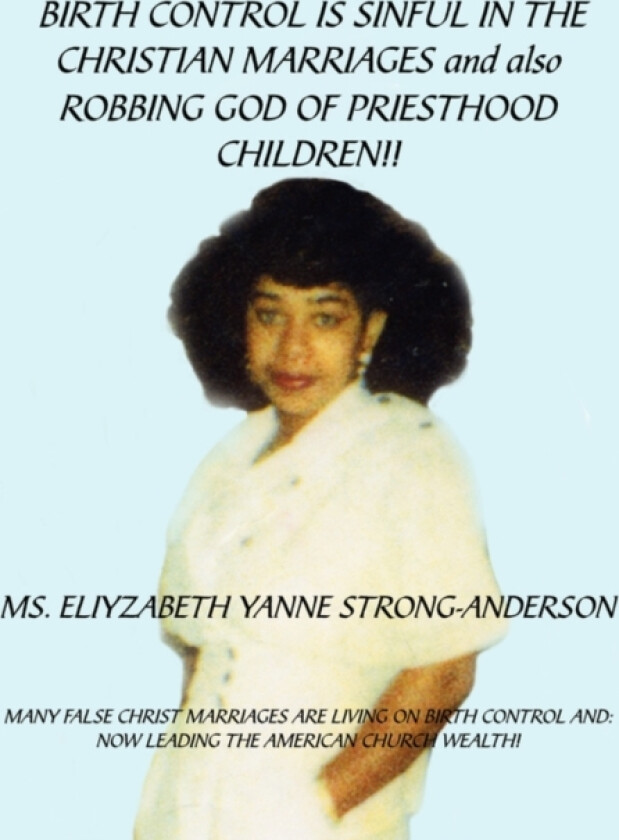 BIRTH CONTROL IS SINFUL IN THE CHRISTIAN MARRIAGES and Also ROBBING GOD OF PRIESTHOOD CHILDREN!! av ELIYZABETH YANNE STRONG-ANDERSON (Paperback)