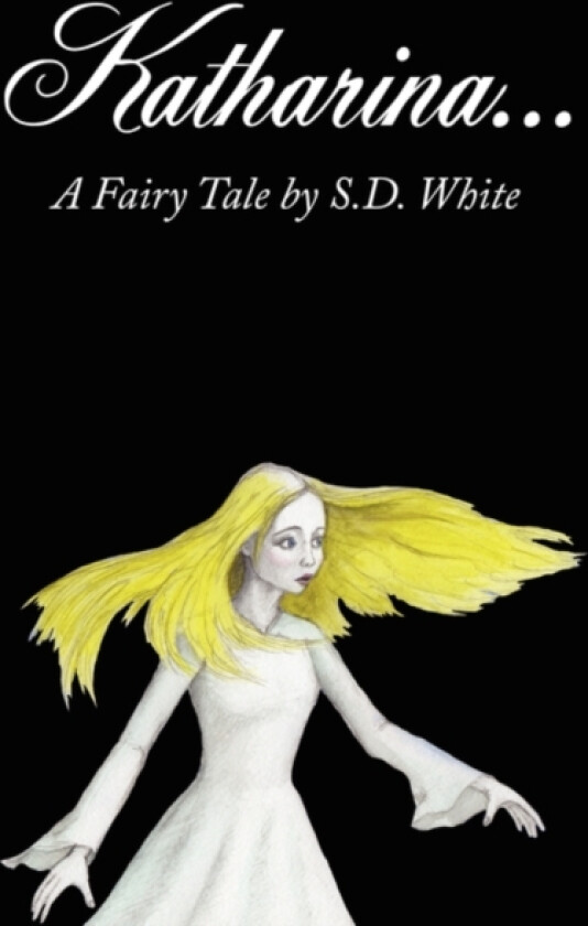 Katharina...A Fairy Tale av S D White (Paperback)