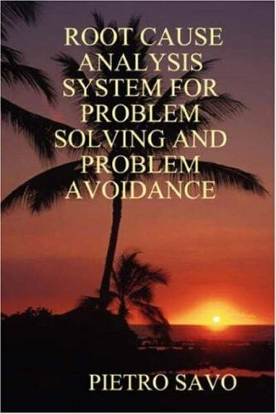 Root Cause Analysis System for Problem Solving and Problem Avoidance av PIETRO SAVO (Paperback)