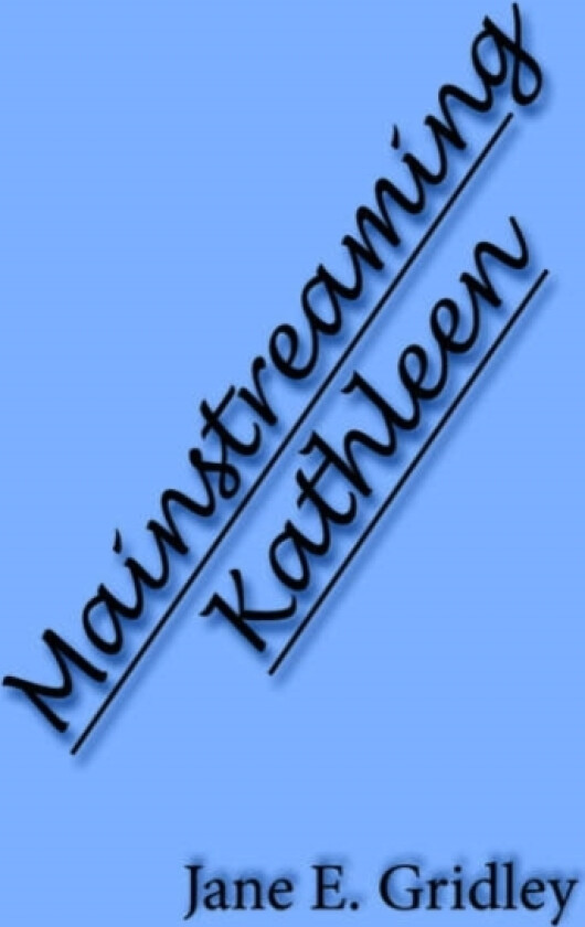 Mainstreaming Kathleen av Jane E. Gridley (Paperback)