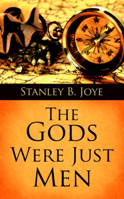 The Gods Were Just Men av Stanley B Joye (Paperback)
